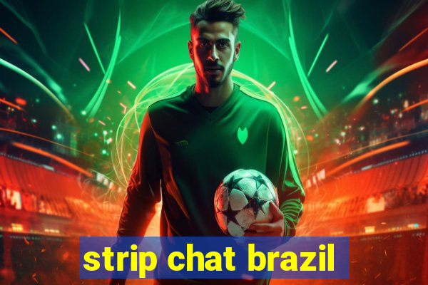 strip chat brazil